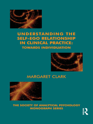 cover image of Understanding the Self-Ego Relationship in Clinical Practice